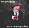 Blue Meanies - Kiss Your Ass Goodbye