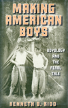 Kenneth B. Kidd - Making American Boys