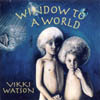 Vikki Watson - Window To a World