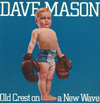Dave Mason - Old Crest on a New Wave