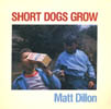 Short Dogs Grow - Matt Dillon