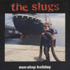 The Slugs - Non-Stop Holiday