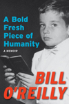 Bill O'Reilly - A Bold Fresh Piece of Humanity