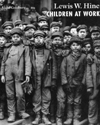 Vicki Goldberg - Lewis W. Hine: Children at Work